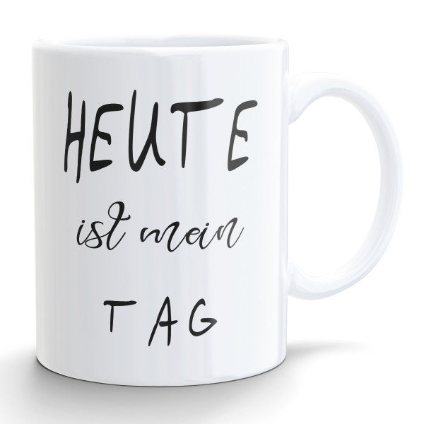 "Heute ist mein Tag" Kaffeebecher