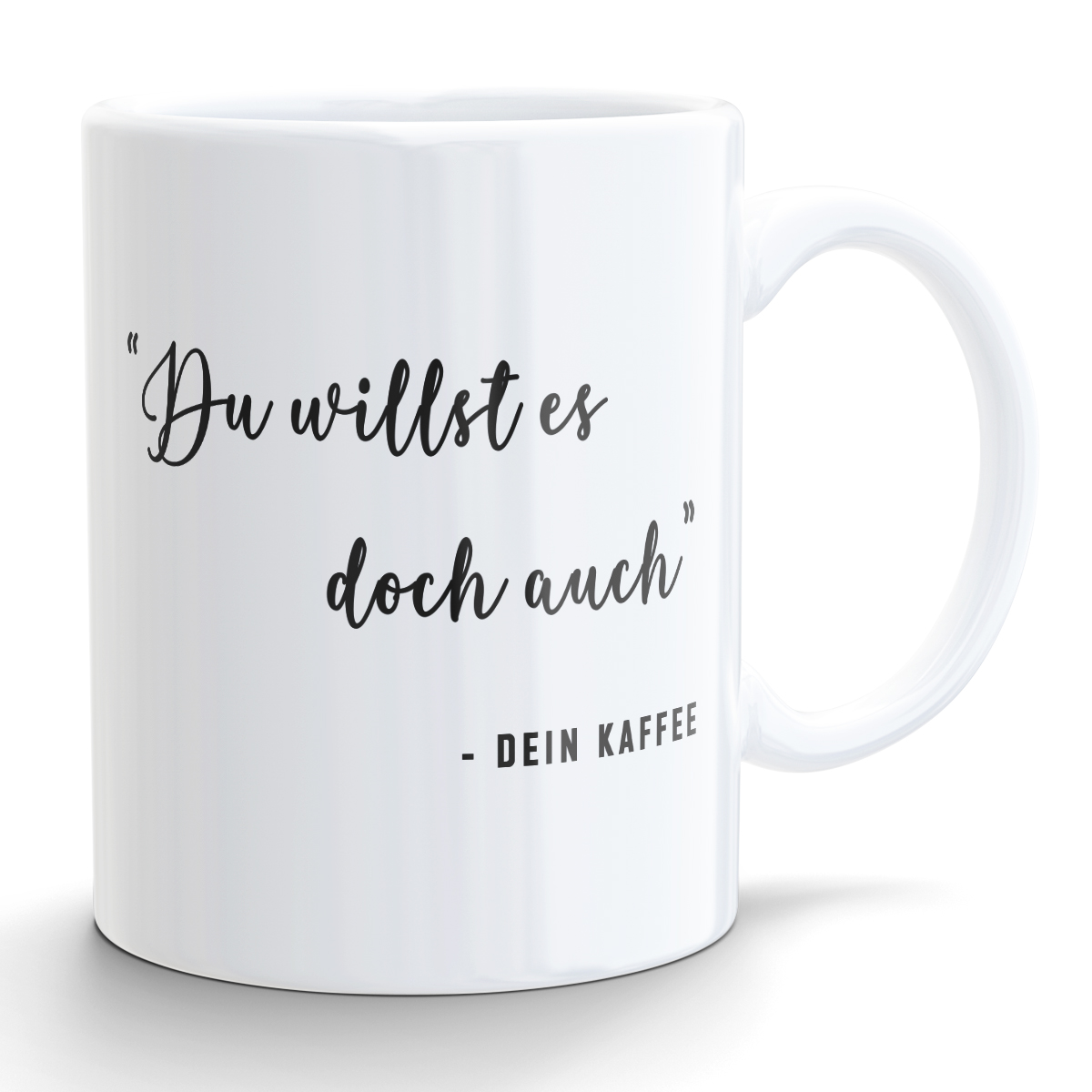 Tasse Mit Spruch Du Willst Es Doch Auch Dein Kaffee Zopidos Gravuren Pokale Awards Figuren